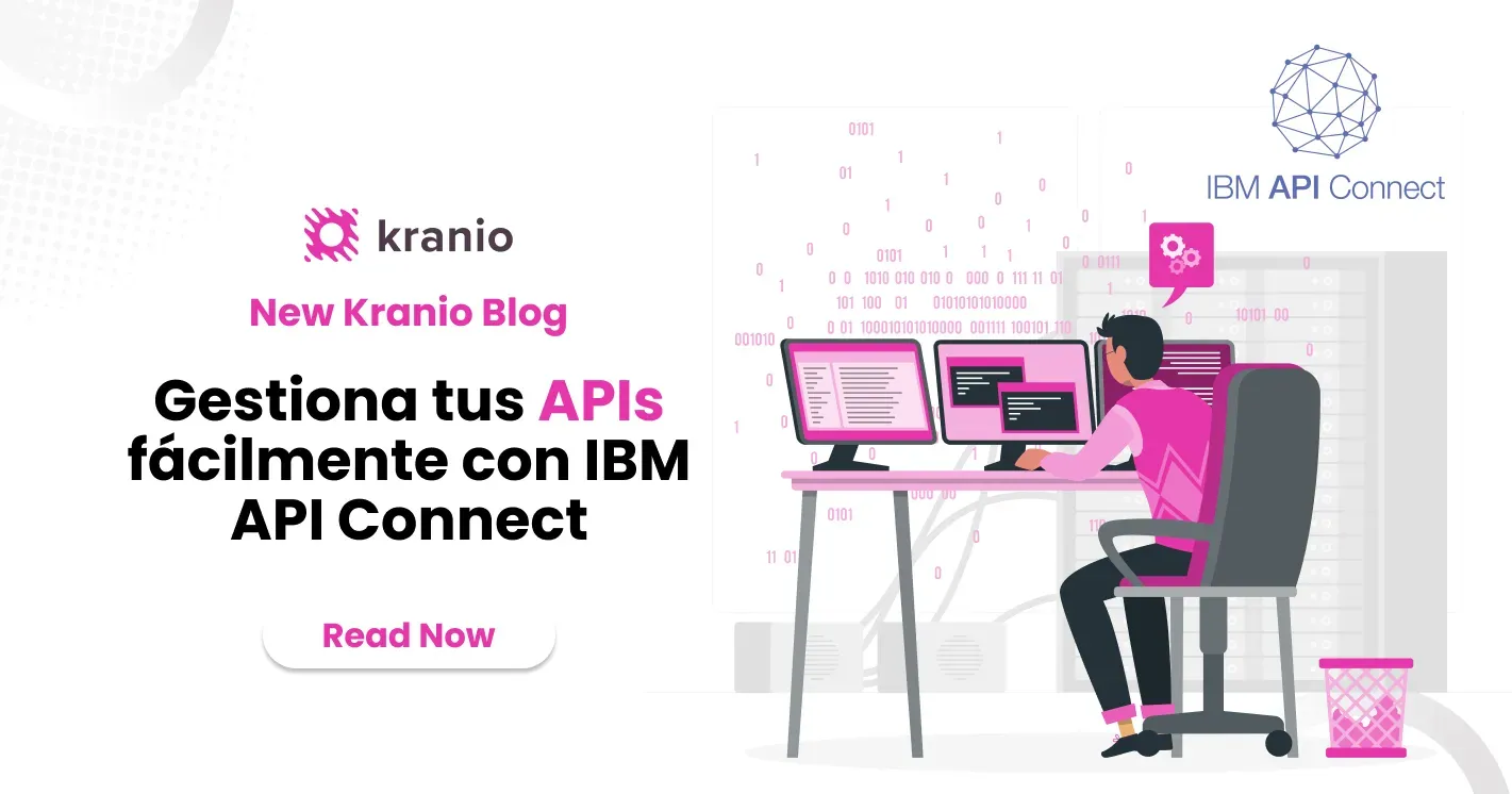 Gestión Eficiente de APIs con IBM API Connect: Seguridad, Escalabilidad y Control Total