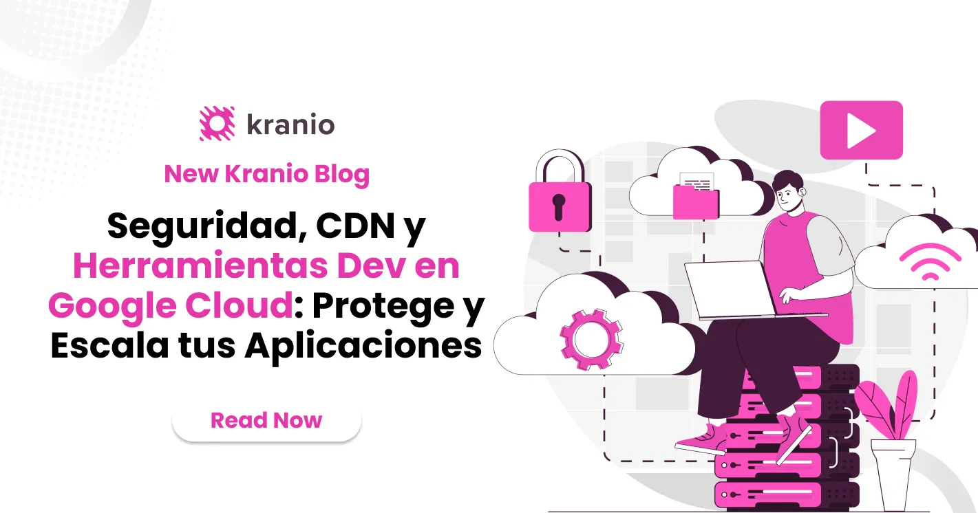 Seguridad, CDN y Herramientas Dev en Google Cloud: Protege y Escala tus Aplicaciones